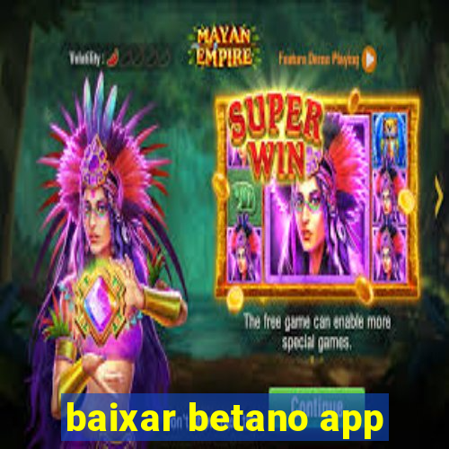 baixar betano app